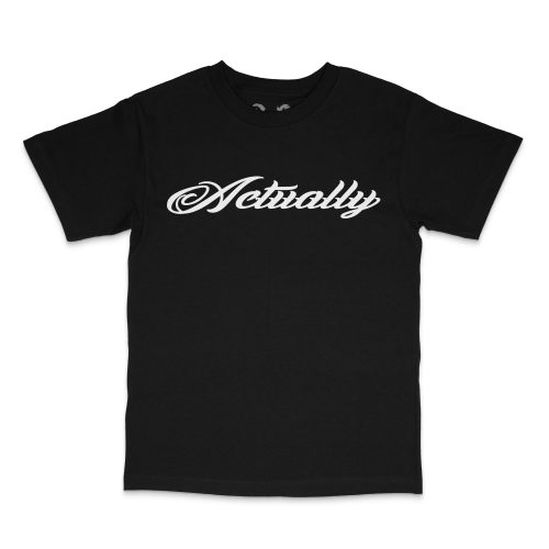 ACTUALHATE INC. - ACTUALLY T SHIRT
